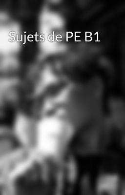 Sujets de PE B1