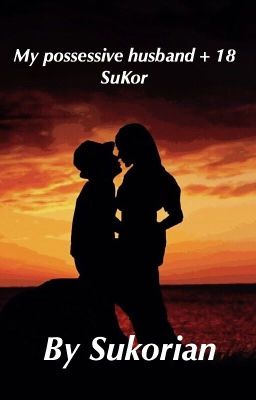 SuKor - +18 my possessive husband completed 
