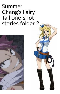 Summer Cheng's  Fairy Tail one-shot stories folder 2