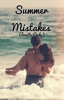 Summer Mistakes {Invite Only}