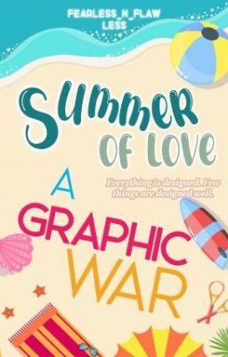 Summer Of Love ||A Graphic War||