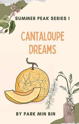 Summer Peak Series: Cantaloupe Dreams