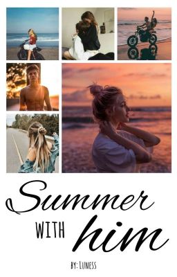 Summer with him ✓