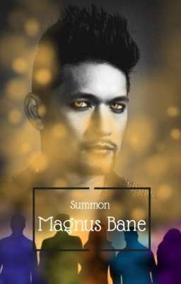 Summon Magnus Bane  (Malec + On hold)