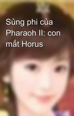 Sủng phi của Pharaoh II: con mắt Horus