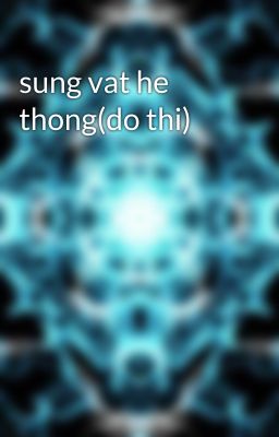 sung vat he thong(do thi)