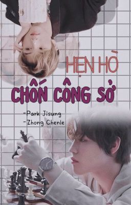 SUNGCHEN/JICHEN - HẸN HÒ CHỐN CÔNG SỞ