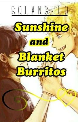 Sunshine and Blanket Burritos (Solangelo High School AU)