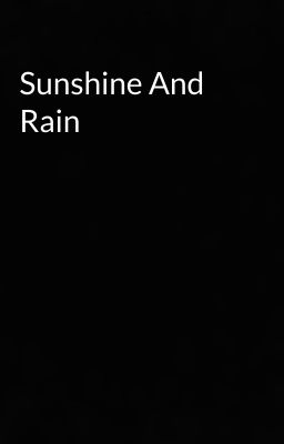 Sunshine And Rain