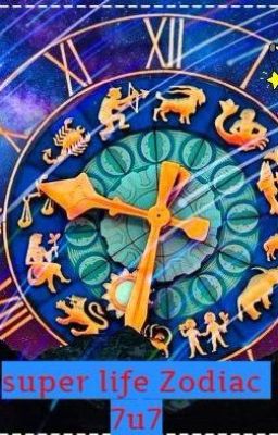 super life zodiacal 7u7