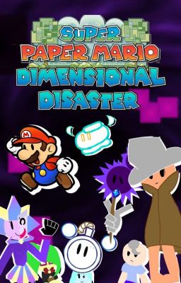 Super Paper Mario: Dimensional Disaster (A SPM Fan Sequel)