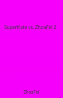 SuperKate vs. ZhoaFei 2