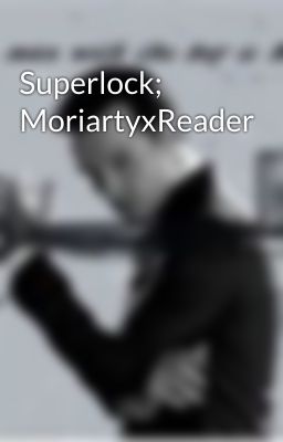 Superlock; MoriartyxReader