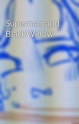 Superman and BlackWidow