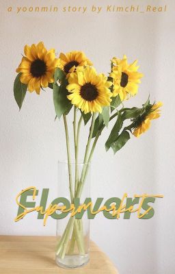 Supermarket Flowers ❀ ʸᵒᵒⁿᵐⁱⁿ [completed]