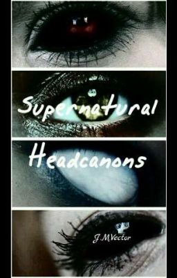 Supernatural Headcanons