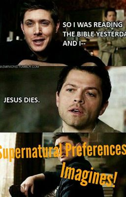 Supernatural Imagines/Preferences