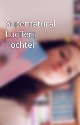 Supernatural Lucifers Tochter