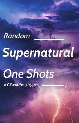 Supernatural One Shots