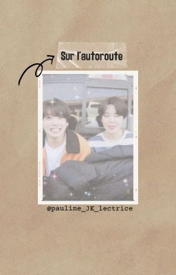 SUR L'AUTOROUTE { jikook }