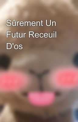 Sûrement Un Futur Receuil D'os 