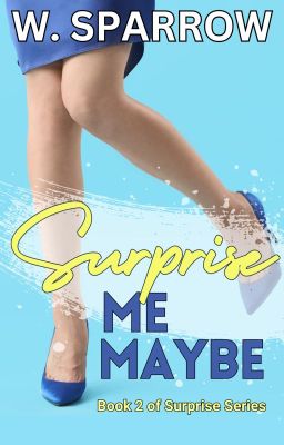 Surprise Me Maybe [AVAILABLE on Radish app and Inkitt]