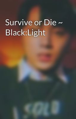 Survive or Die ~ Black:Light