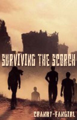 Surviving the Scorch •{Maze Runner}•