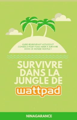 Survivre dans la jungle de Wattpad