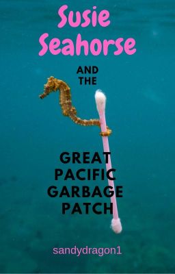 Susie Seahorse and the Great Pacific Garbage Patch