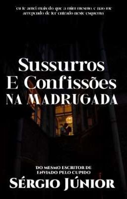 Sussurros e Confissões na Madrugada