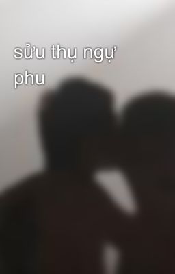 sửu thụ ngự phu