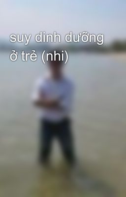 suy dinh dưỡng ở trẻ (nhi)