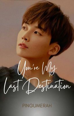 [SVT FF Series] You're My Last Destination