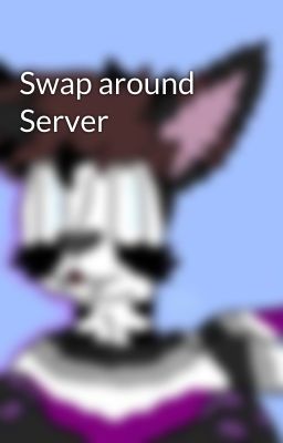 Swap around Server