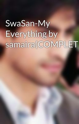 SwaSan-My Everything by samaira(COMPLETED) 