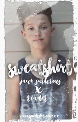 Sweatshirt (Jacob Sartorius x reader)