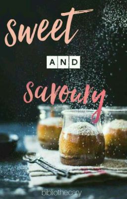 Sweet and Savoury | ✔ [Short Stories]