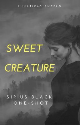 Sweet Creature (Sirius Black One - Shot)