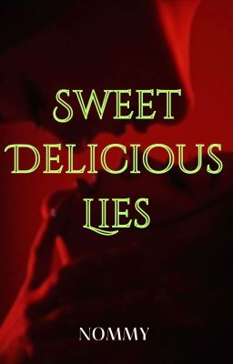 Sweet, Delicious Lies |wXw| ✓