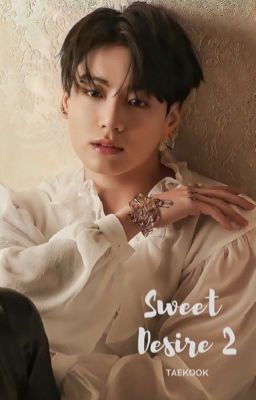 Sweet Desire 2 | taekook