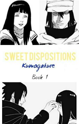 Sweet Dispositions I: Kumogakure | Sasuhina