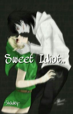 Sweet Idiot..{YAOI}✔ZAKOŃCZONE✔