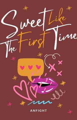 Sweet Like the First Time