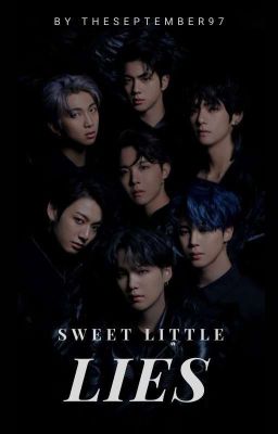 SWEET LITTLE LIES | BTS OT7 FANFIC [HOLD ON]