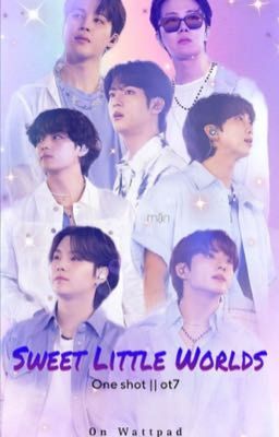 Sweet Little Worlds || One shots Ot7