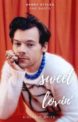 Sweet Lovin' | h.s. one shots