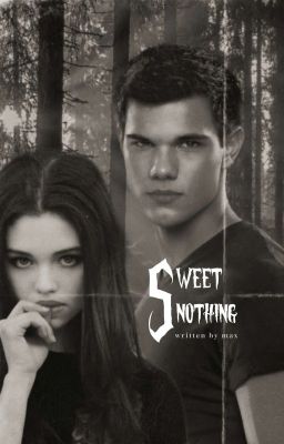 ¹ SWEET NOTHING  !  jacob black 