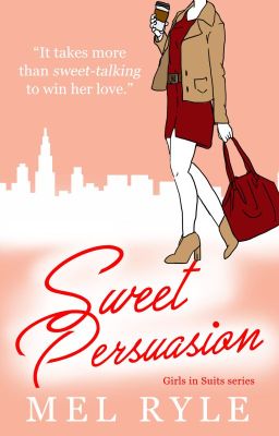 Sweet Persuasion (Book 4 of the Girls In Suits Series)