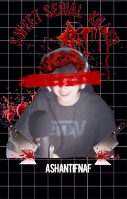 Sweet Serial Killer ~ Yandere!LeafyIsHere X Reader {FANFICTION}